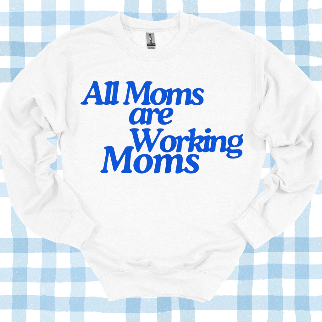 All Moms are Working Moms