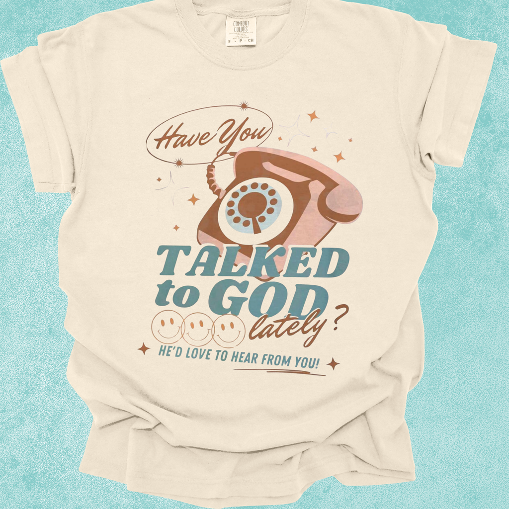 Have You Talked To God Lately?